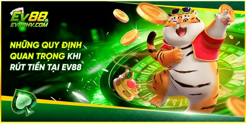 Điều Kiện Cần Biết Để Rút Tiền EV888 Thành Công