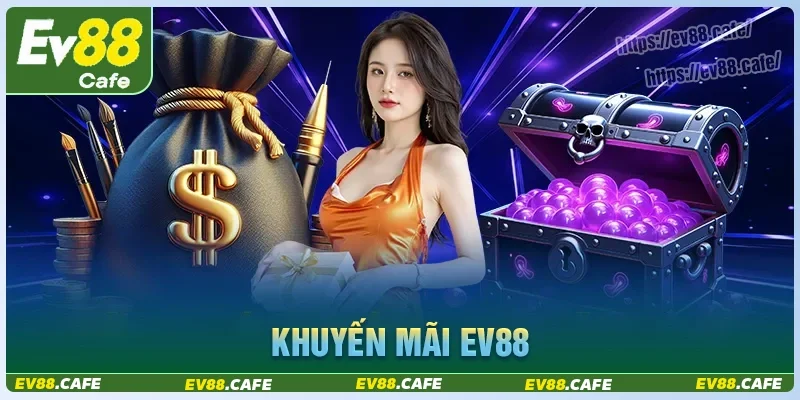 Khuyến mãi EV888 – Nhận thưởng hấp dẫn cho hội viên