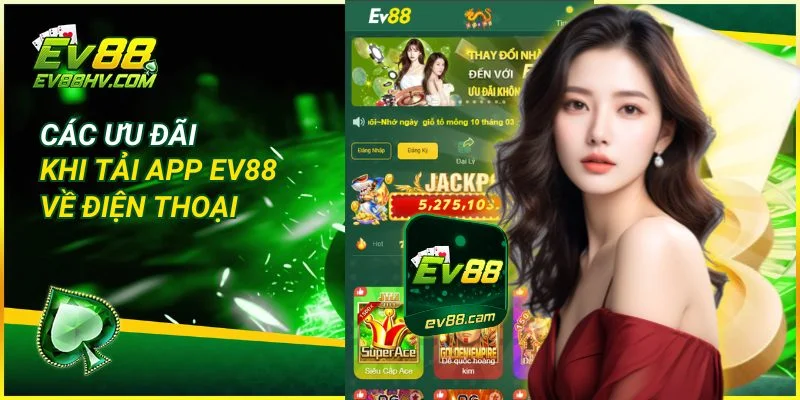 Lợi Ích Độc Quyền Của App EV888
