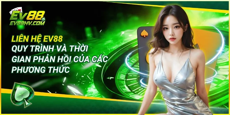 Mẹo tối ưu hóa trải nghiệm khi liên hệ EV888