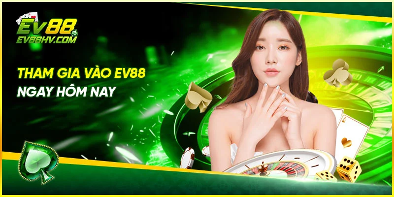 Tham gia vào EV888 ngay hôm nay