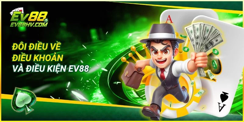 Tổng quan Điều Khoản Và Điều Kiện EV888 cho người chơi